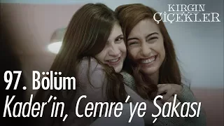 Kader'in, Cemre'ye şakası - Kırgın Çiçekler 97. Bölüm