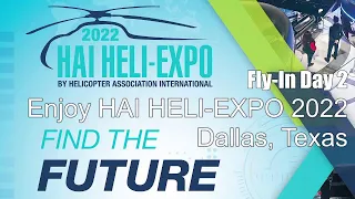 HAI HELI-EXPO 2022 Fly-In Day 2