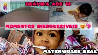 MOMENTOS INESQUECÍVEIS 😍 MATERNIDADE REAL / GRÁVIDA AOS 12🤰 | Mãe Aos 13 - Ana Caroline