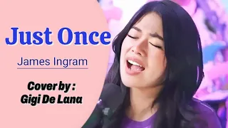 Just Once | james Ingram | Gigi De Lana | Gigivibes