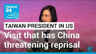 Taiwan president in US for visit that has China threatening reprisal • FRANCE 24 English