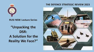 The Australian 2023 Defence Strategic Review Unpacked - a solution for the reality we face?