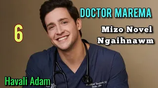 DOCTOR MAREMA - 6 / Mizo Novel || By Havali Adam