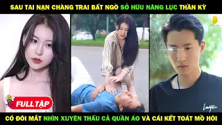 Sau Tai Nạn Chàng Trai Bất Ngờ Sở Hữu Năng Lực Thần Kỳ Có Đôi Mắt Nhìn XUYÊN THẤU QUẦN ÁO Và Cái Kết