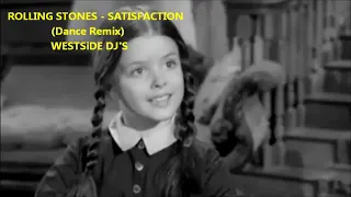 ROLLING STONES - SATISFACTION (Dance Remix) with Dancing Addams Family  - WESTSiDE DJ'S