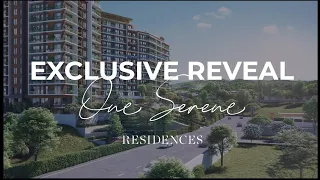 One Serene Residences - Exclusive Reveal