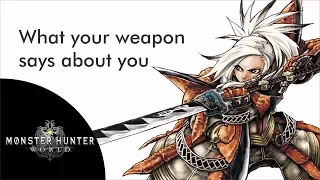 What your weapon says about you in Monster hunter World