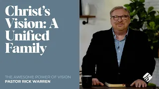 "Christ’s Vision: A Unified Family" with Pastor Rick Warren