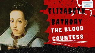 Elizabeth Bathory: The Blood Countess