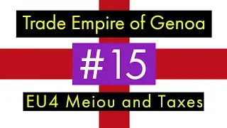 The Trade Empire of Genoa - EU4 Meiou and Taxes Lets Play - Semi Tall Genoa - Part 15