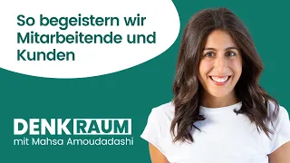 Mahsa Amoudadashi über echte Begeisterung und die Kraft der Wertschätzung, DENKRAUM Podcast