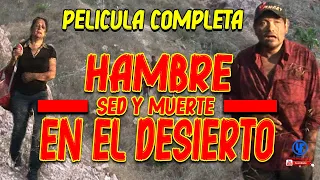 ""Hambre sed y muerte en el desierto"" (LA RAZA DE ACERO) pelicula completa