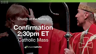 Live Catholic Mass |Confirmation 2:30pm Mass | Church of the Nativity