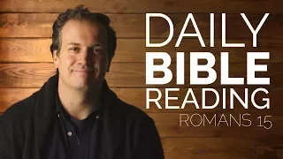 Romans 15 - Daily Bible Reading