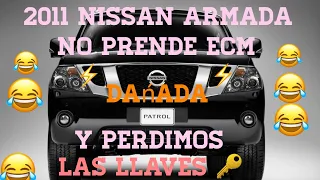 2011 Nissan armada no arranca ⚡️ECM⚡️dańada y PERDIMOS LA LLAVE 🔑😅😅😅😅😅