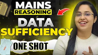 MAINS REASONING DATA SUFFICIENCY All Banking Exams || DATA SUFFICIENCY One Shot || Smriti Sethi