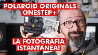 POLAROID ORIGINALS ONESTEP+: LA FOTOGRAFIA ISTANTANEA!