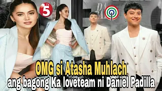 OMG | SI ATASHA MUHLACH NA ANG MAGIGING BAGONG KA LOVETEAM NG AKTOR NA SI DANIEL PADILLA