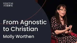 From Agnostic to Christian: A History Professor Shares Her Leap of Faith. | Molly Worthen (UNC)