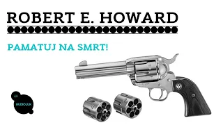 ROBERT E. HOWARD - PAMATUJ NA SMRT! / MLUVENÉ SLOVO