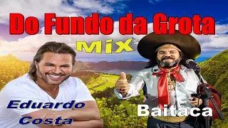 Do Fundo da Grota -  Eduardo Costa e Baitaca - Um Mix de  Montagem especial pra dançar muito.