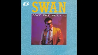 Swan – Don't Talk About It  1986.