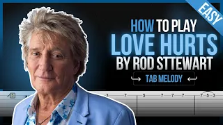 How To Play Love Hurts By Rod Stewart - TAB EASY