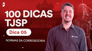 Normas da Corregedoria - Das Certidões - Dica 05 - Tiago Zanolla - 100 dicas TJSP