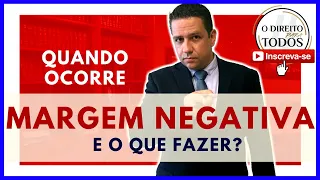 MARGEM NEGATIVA E MARGEM ZERO - QUANDO OCORREM E O QUE FAZER?