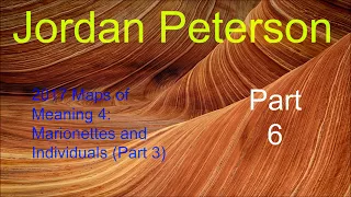 2017 Maps of Meaning 4: Marionettes and Individuals (Part 3) from Jordan Peterson Part 6 of 9