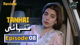 Tanhai Episode 8 - Review TV Drama  - 28th April 2024 - Ikhlaas TV