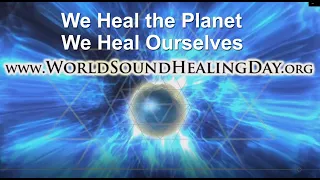 We Heal the Planet We Heal Ourselves---19th World Sound Healing Day, Feb. 14, 2021