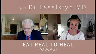 Ep 72 Dr. Caldwell B Esselstyn Jr. on the only reason anybody has heart disease.