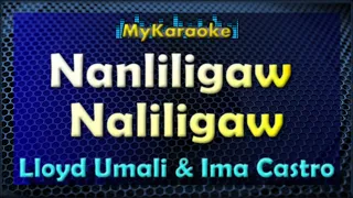 NANLILIGAW NALILIGAW - KARAOKE in the style of LLOYD UMALI & IMA CASTRO