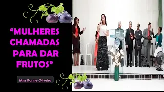 Mulheres Chamadas Para Dar Frutos || Miss. Karine Oliveira