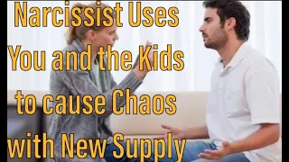 Narcissist use You and Kids to Create Chaos with New Supply