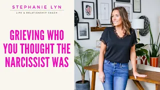 Grieving Who You Thought They Were | Stephanie Lyn Coaching 2021