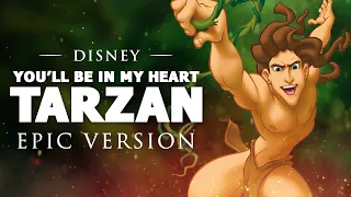 You'll Be In My Heart - Tarzan | EPIC VERSION