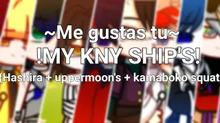 {KNY}°•~Me gustas tu!...♡[]My au[]demon slayer[]Kny+ships[]demon slayer ship's[]