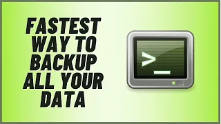 Fastest Way To Backup All Your Data