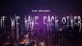 alec benjamin - if we have each other [ sped up ] lyrics