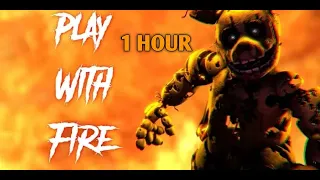 SFM FNAF Play With Fire  1 Hour