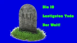 Die 10 Lustigsten Tode der Welt!