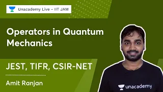 Operators in Quantum Mechanics | JEST, TIFR, CSIR-NET Special | Amit Ranjan
