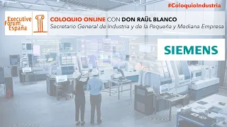 Coloquio con D. Raül Blanco, Secretario General de Industria y de la Pequeña y Mediana Empresa