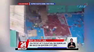 1 patay at 9 sugatan, sa sumiklab na gulo sa Quezon City Jail | 24 Oras