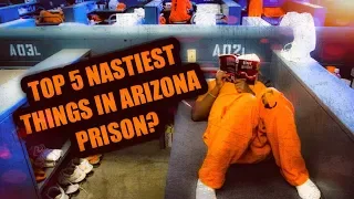 Q178: Top 5 Nastiest Things In Arizona Prison?