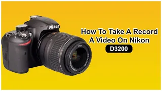 How to Take a Record a Video On Nikon D3200 DSLR Camera