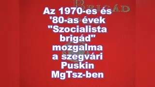 Cím: Az 1970-es és ’80-as évek „Szocialista brigád” mozgalma a szegvári Puskin MgTSz-ben