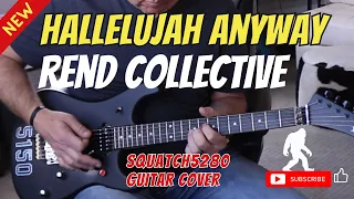 Hallelujah Anyway - Rend Collective (Guitar Cover)